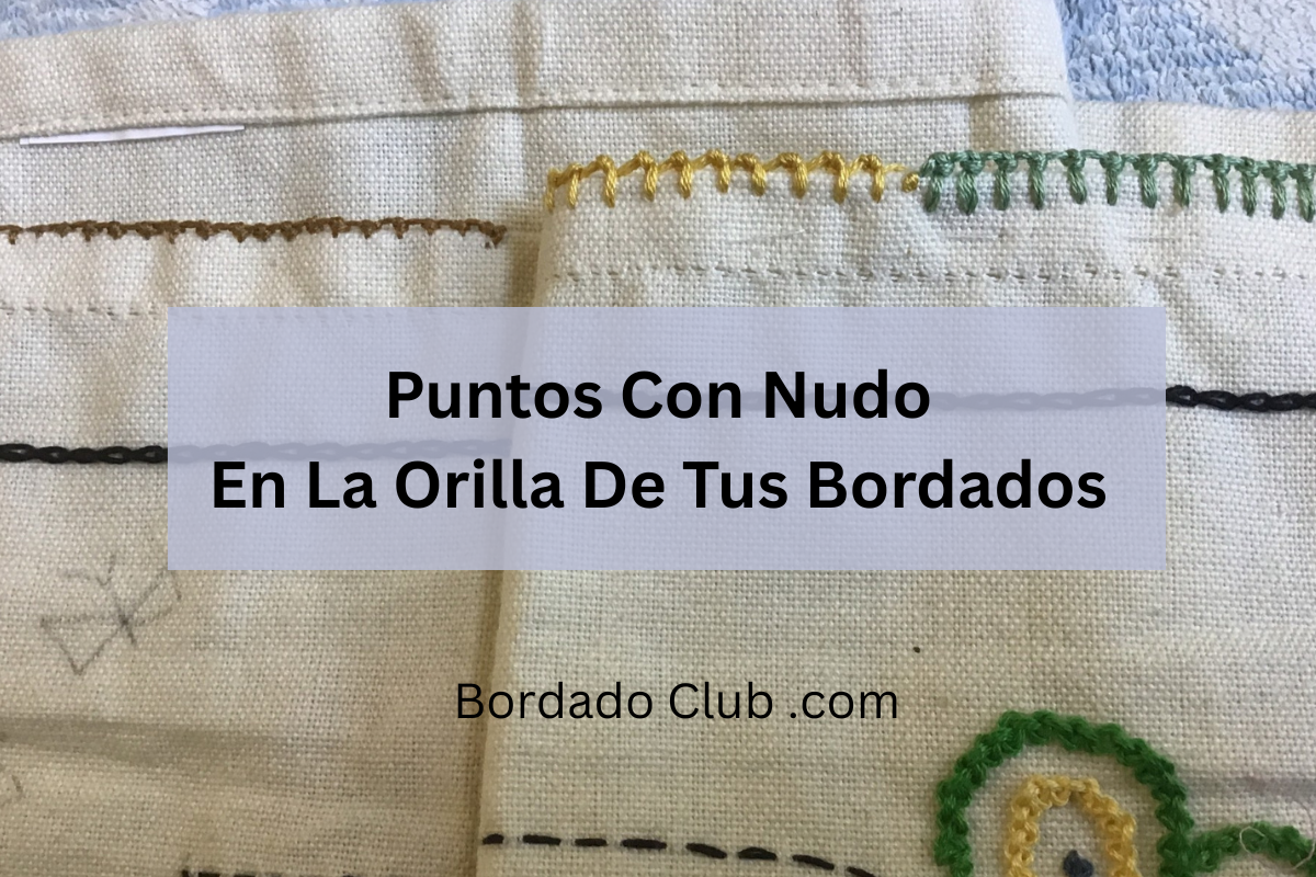 Puntos Nudo Orilla Bordado